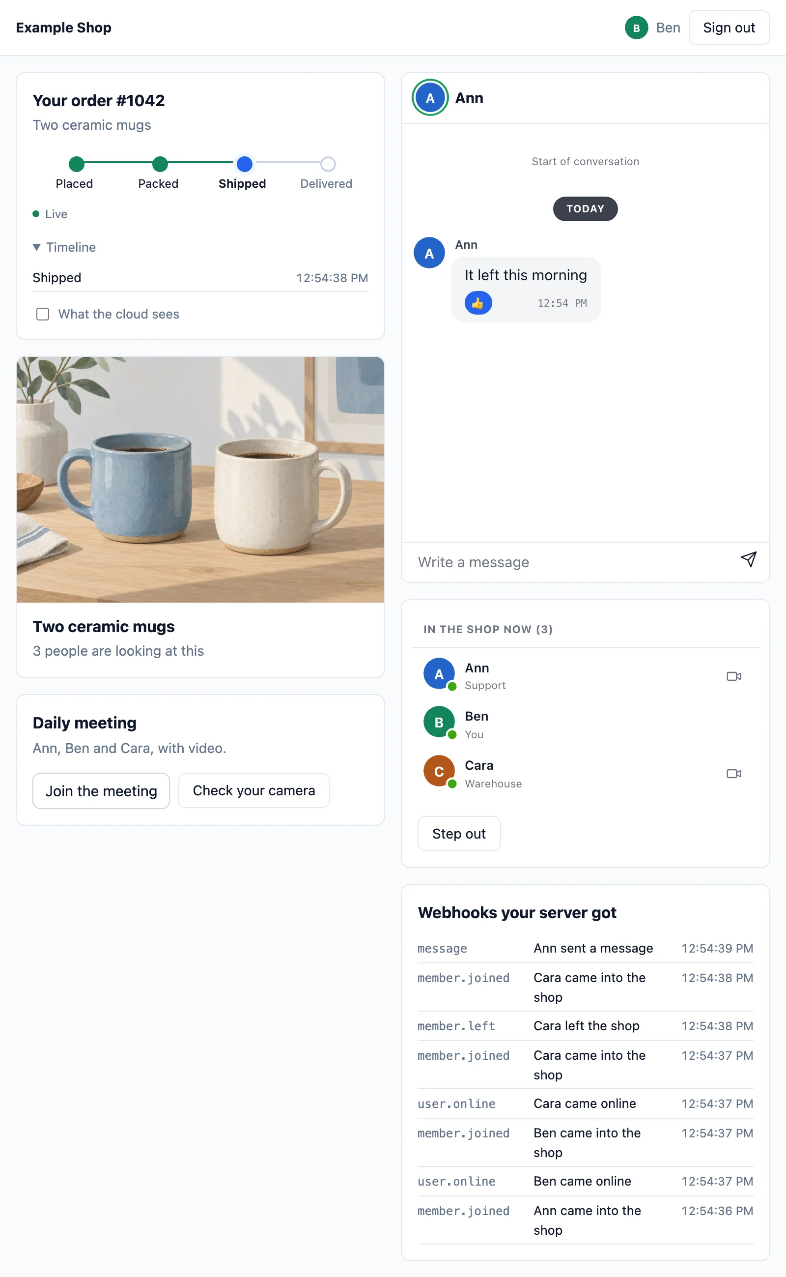 The Example Shop signed in as Ben: his order 1042, shipped and live, with its timeline. The mugs and how many are looking at them. The daily meeting. His chat with Ann. The people in the shop, with call buttons. And the webhooks the server got